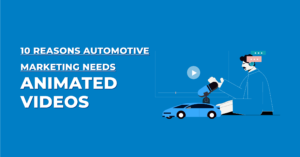 10 Reasons Automotive Marketing Needs Animated Videos