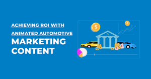 Achieving ROI with Animated Automotive Marketing Content